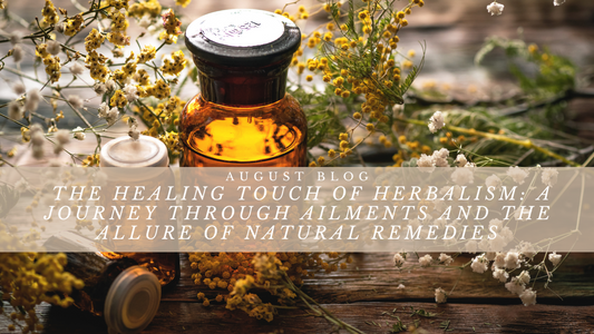 The Healing Touch of Herbalism: A Journey through Ailments and the Allure of Natural Remedies